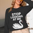 Stop Looking At Me Swan Introvert Humor Unisex Long Sleeve T-Shirt