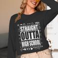 Straight Outta High School Shirt Cute Graduation Unisex Long Sleeve T-Shirt