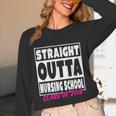 Straight Outta Nursing School Class Of 2018 Graduation Unisex Long Sleeve T-Shirt