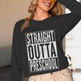 Straight Outta Preschool Pre-School Graduation Cool Unisex Long Sleeve T-Shirt
