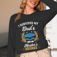 I Survived My Dad's Master's Degree Graduation Unisex Long Sleeve T-Shirt