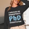 i Survived My Daughters Phd Dissertation College Graduation Unisex Long Sleeve T-Shirt