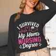 I Survived My Mom's Nursing Degree Nurse Graduation Unisex Long Sleeve T-Shirt