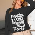 The Tassel Was Worth The Hassle Graduation Class Unisex Long Sleeve T-Shirt
