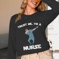 Trust Me I'm Nurse Shirt Dabbing Gift Nursing Graduation Unisex Long Sleeve T-Shirt
