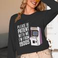 Vintage Gaming Please Be Patient With Me I'm From The 1900s Unisex Long Sleeve T-Shirt