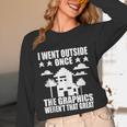 I Went Outside Once Introverts Joke Social Loner Unisex Long Sleeve T-Shirt