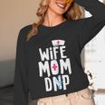 Wife Mom DNP Doctor Of Nursing Practice Graduation Unisex Long Sleeve T-Shirt