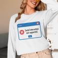 Anti Social Introvert Social Interaction Not Supported Unisex Long Sleeve T-Shirt