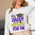 My Daddy Is A Graduate Shirt Matching Family Graduation Unisex Long Sleeve T-Shirt