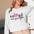 Earned Not Given Nurse Graduation Unisex Long Sleeve T-Shirt