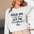 Hold On Let Me Overthink This Anxiety Women Introvert Unisex Long Sleeve T-Shirt