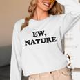 Homebody Indoorsy Introvert Ew Nature Unisex Long Sleeve T-Shirt Homebody Indoorsy Introvert Ew Nature Unisex Long Sleeve T-Shirt