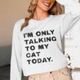 I'm Only Talking To My Cat Today Introvert Chalk For Men Women Unisex Long Sleeve T-Shirt I'm Only Talking To My Cat Today Introvert Chalk For Men Women Unisex Long Sleeve T-Shirt