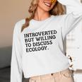 Introvert But Willing Ecology Ecologist Ecology Lover Unisex Long Sleeve T-Shirt
