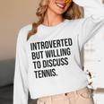 Introverted Tennis Player Tennis Introvert Unisex Long Sleeve T-Shirt Introverted Tennis Player Tennis Introvert Unisex Long Sleeve T-Shirt