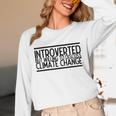Introverted Willing To Discuss Climate Change Unisex Long Sleeve T-Shirt Introverted Willing To Discuss Climate Change Unisex Long Sleeve T-Shirt