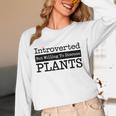 Introverted But Willing To Discuss Plants Cool & Unisex Long Sleeve T-Shirt Introverted But Willing To Discuss Plants Cool & Unisex Long Sleeve T-Shirt