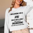 I Am Looking For A Job ENGINEERING Graduation Unisex Long Sleeve T-Shirt