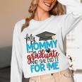 My Mommy Is A Graduate Shirt Matching Family Graduation Unisex Long Sleeve T-Shirt