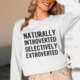 Naturally Introverted Selectively ExtrovertedIntrovert Joke Unisex Long Sleeve T-Shirt Naturally Introverted Selectively ExtrovertedIntrovert Joke Unisex Long Sleeve T-Shirt
