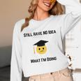 Still Have No Idea What I'm Doing Graduation Tee Shirt Unisex Long Sleeve T-Shirt