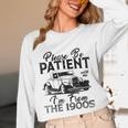 Be Patient With Me I'm From The 1900s Cool Vintage Car Lover Unisex Long Sleeve T-Shirt