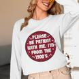 Patient I'm From The 1900s Fathers Day Please Be Unisex Long Sleeve T-Shirt