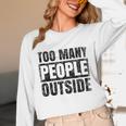 Too Many People Outside Introvert Introverted Shy Shyness Unisex Long Sleeve T-Shirt