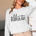 All Peopled Out Introvert Unisex Long Sleeve T-Shirt All Peopled Out Introvert Unisex Long Sleeve T-Shirt