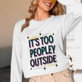 Too Peopley Outside Introvert Quote Unisex Long Sleeve T-Shirt