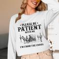 Please Be Patient With Me I'm From The 1900s Country Western Unisex Long Sleeve T-Shirt