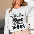 Please Be Patient With Me I'm From The 1900s Dad Joke Saying Unisex Long Sleeve T-Shirt Please Be Patient With Me I'm From The 1900s Dad Joke Saying Unisex Long Sleeve T-Shirt