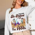 Please Be Patient With Me I'm From The 1900s Gen X Boomer Unisex Long Sleeve T-Shirt
