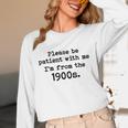 Please Be Patient With Me I'm From The 1900s Nostalgic Unisex Long Sleeve T-Shirt Please Be Patient With Me I'm From The 1900s Nostalgic Unisex Long Sleeve T-Shirt