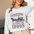 Please Be Patient With Me I'm From The 1900s Retro Nostalgic Unisex Long Sleeve T-Shirt