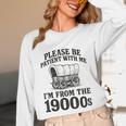 Please Be Patient I'm From The 1900s Unisex Long Sleeve T-Shirt