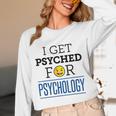I Get Psyched For Psychology Psychologist Graduation Unisex Long Sleeve T-Shirt