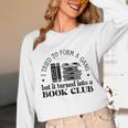 Retro I Tried To Form A Gang But It Turned Into A Book Club Unisex Long Sleeve T-Shirt