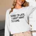 Sorry I Am Late Sarcastic Introvert Quote Text Unisex Long Sleeve T-Shirt Sorry I Am Late Sarcastic Introvert Quote Text Unisex Long Sleeve T-Shirt