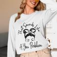That Sounds Like A You Problem Messy Bun Introvert Unisex Long Sleeve T-Shirt