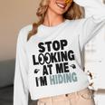Stop Looking At Me I’m Hiding Sarcastic Introvert Joke Unisex Long Sleeve T-Shirt