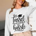 The Tassel Was Worth The Hassle Graduation Unisex Long Sleeve T-Shirt