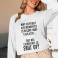 Why Do People Ask Introverts To Become More Talkative Unisex Long Sleeve T-Shirt Why Do People Ask Introverts To Become More Talkative Unisex Long Sleeve T-Shirt