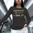 Archeology I Dig It Graduation Archaeology Shirt Unisex Long Sleeve T-Shirt