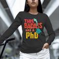 This Badass Has a PhD Doctor Graduation Unisex Long Sleeve T-Shirt