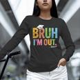 Bruh I'm Out Senior Graduation Unisex Long Sleeve T-Shirt