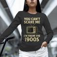 You Can't Scare Me I'm From The 1900s Television Retro Unisex Long Sleeve T-Shirt You Can't Scare Me I'm From The 1900s Television Retro Unisex Long Sleeve T-Shirt