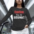 Caution I'm An Introvert Sarcastic Geek Video Gamer Jokes Unisex Long Sleeve T-Shirt