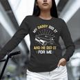 My Daddy Did It And He Did It For Me Graduation Graduate Dad Unisex Long Sleeve T-Shirt